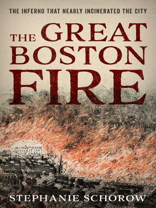 Title details for The Great Boston Fire by Stephanie Schorow - Available